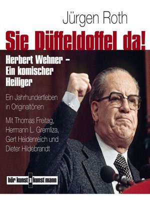 cover image of Sie Düffeldoffel da! Herbert Wehner--Ein komischer Heiliger